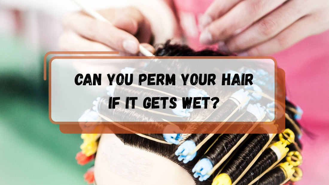 Can You Perm Your Hair if it Gets Wet?