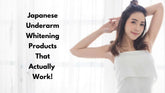 5 Best Japanese Underarm Whitening Creams 2025