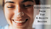 5 Best Korean Exfoliator To Try In 2025 | For Removing Blackheads, Whiteheads and Bumps