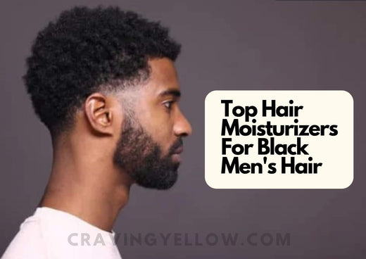 Try These 5 Best Hair Moisturizer For Black Men | For Keeping Coarse, Natural Hair Soft!