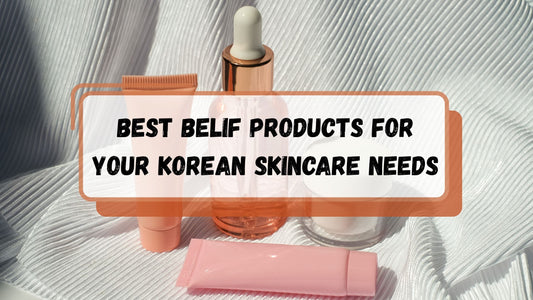 Best BELIF Products For Your Korean Skincare Needs