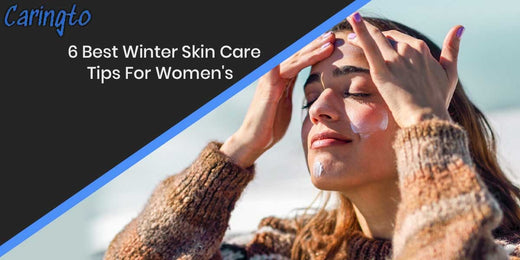 6 Best Winter Skin Care Tips For Women