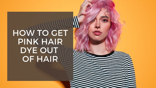 How To Get Pink Hair Dye Out Of Hair 2025