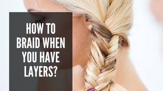 How to Braid When You Have Layers (Beginner Tips That Work in 2025)