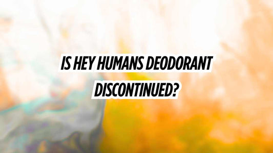 Is Hey Humans Deodorant Discontinued