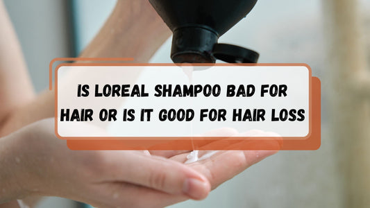 Is Loreal shampoo bad for hair or is it Good for hair loss