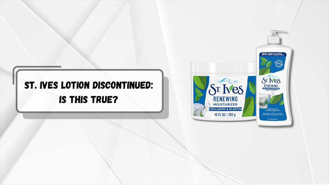 St. Ives Lotion Discontinued: Is This True?