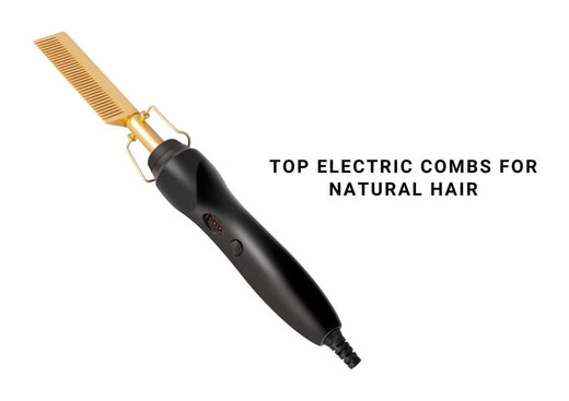 7 Best Electric Hot Combs For Natural Hair In 2025