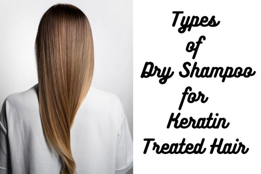 Types of Dry Shampoo for Keratin Treated Hair 2025