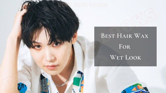 6 Best Hair Wax For Wet Look 2025
